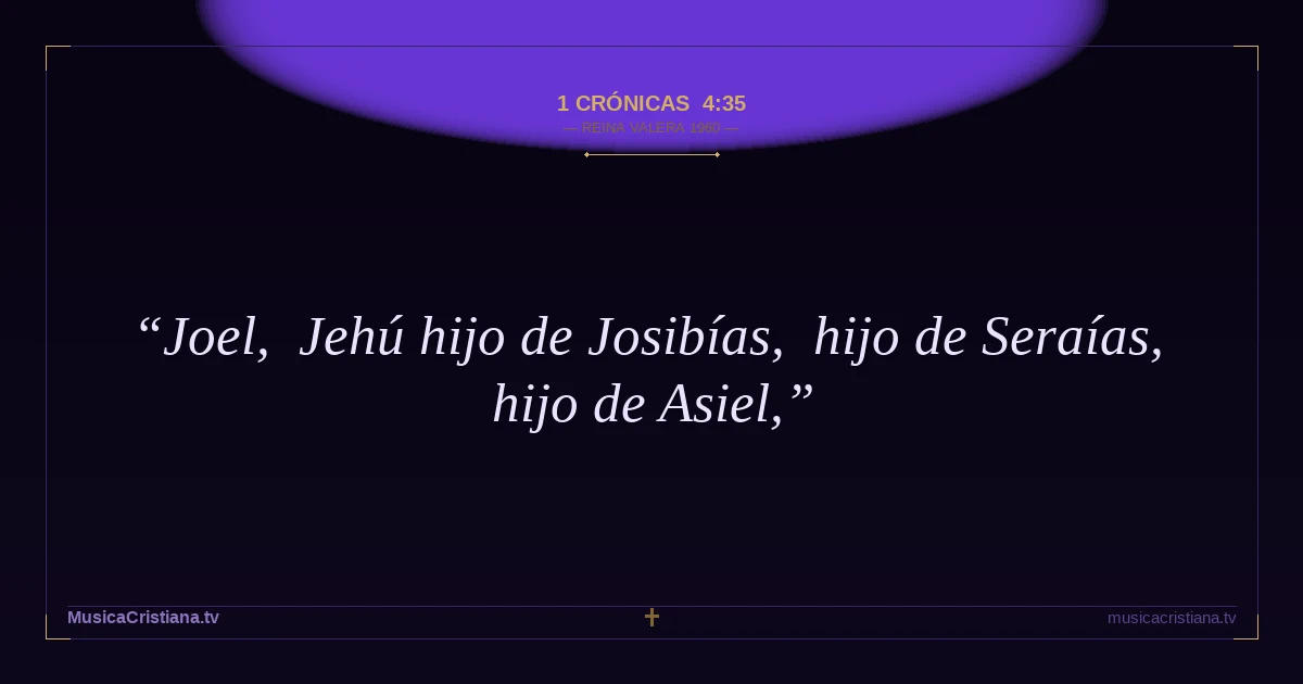 1 Crónicas 4:35 — Biblia Reina Valera 1960 — MusicaCristiana.tv