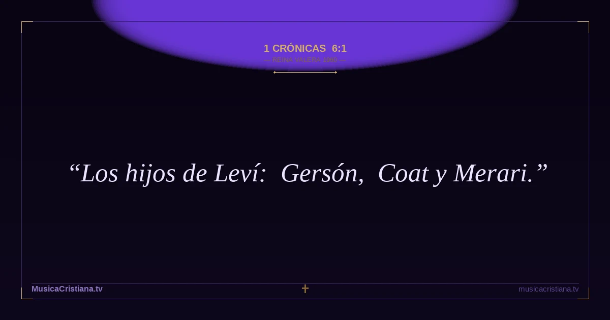 1 Crónicas 6:1 — Biblia Reina Valera 1960 — MusicaCristiana.tv