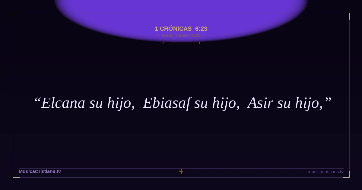 1 Crónicas 6:23 — Biblia Reina Valera 1960 — MusicaCristiana.tv