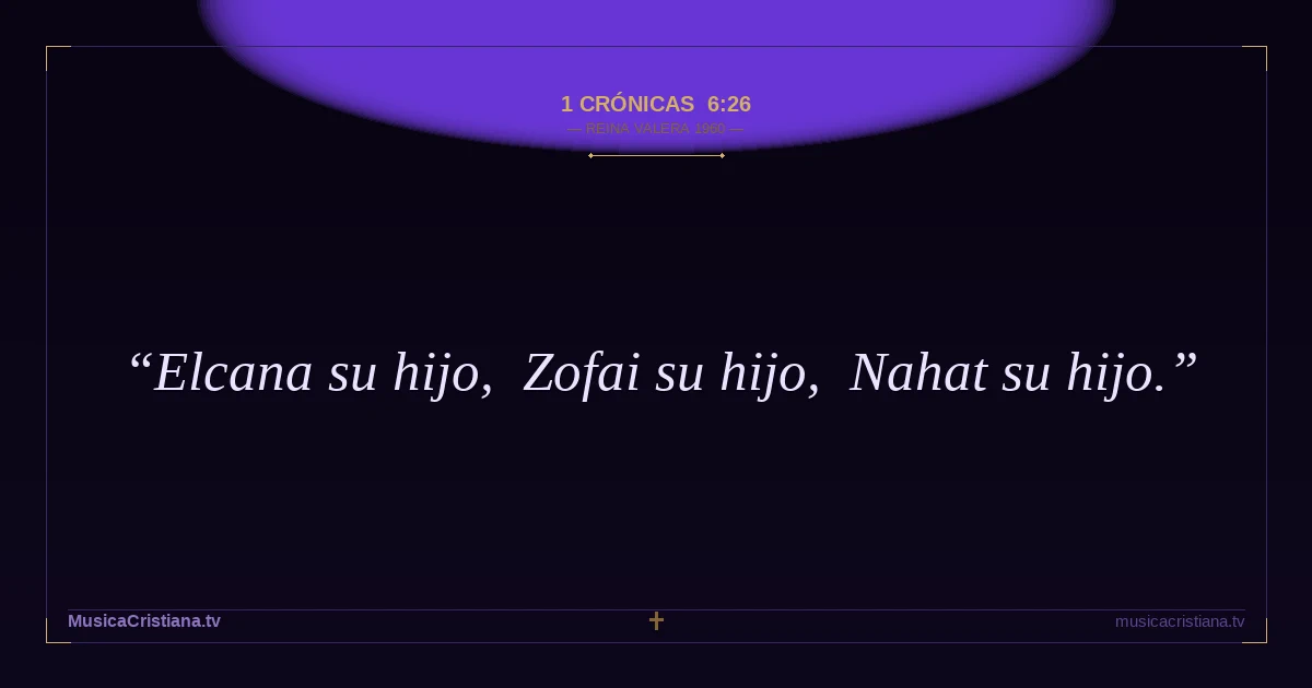 1 Crónicas 6:26 — Biblia Reina Valera 1960 — MusicaCristiana.tv