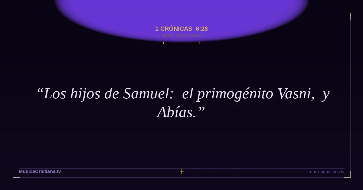 1 Crónicas 6:28 — Biblia Reina Valera 1960 — MusicaCristiana.tv