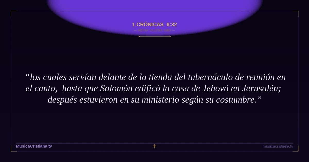 1 Crónicas 6:32 — Biblia Reina Valera 1960 — MusicaCristiana.tv