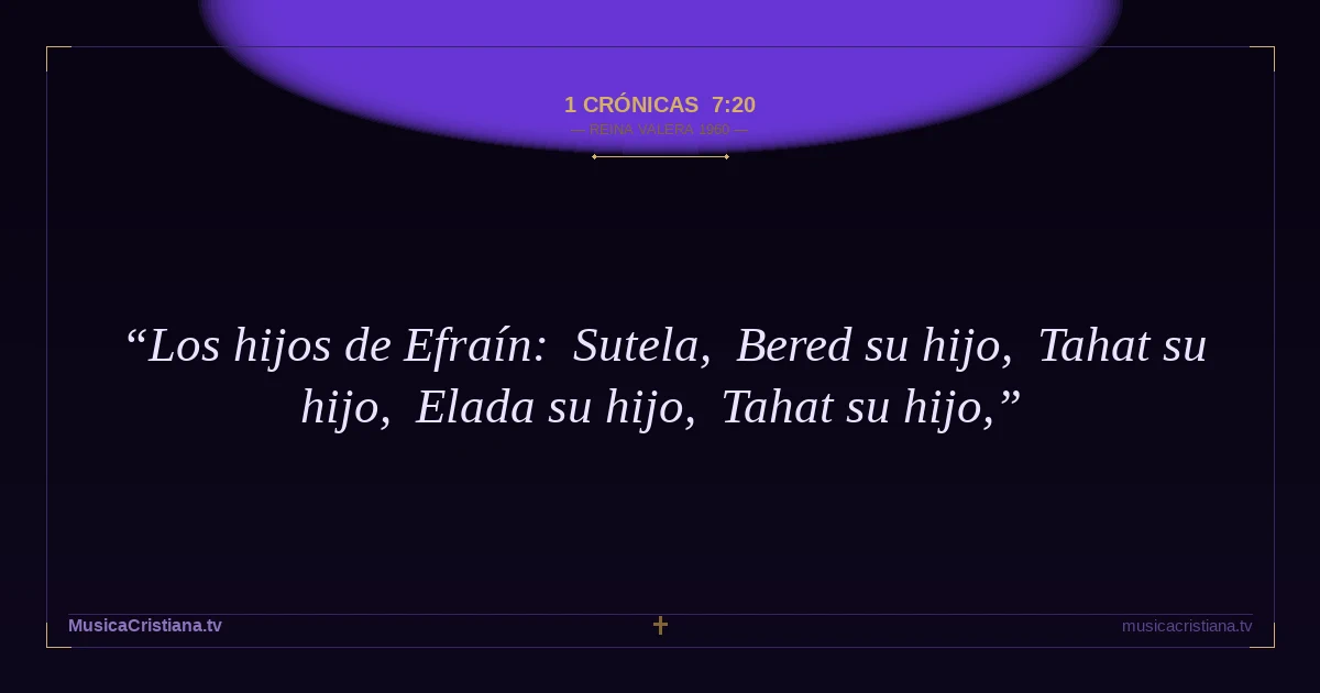 1 Crónicas 7:20 — Biblia Reina Valera 1960 — MusicaCristiana.tv