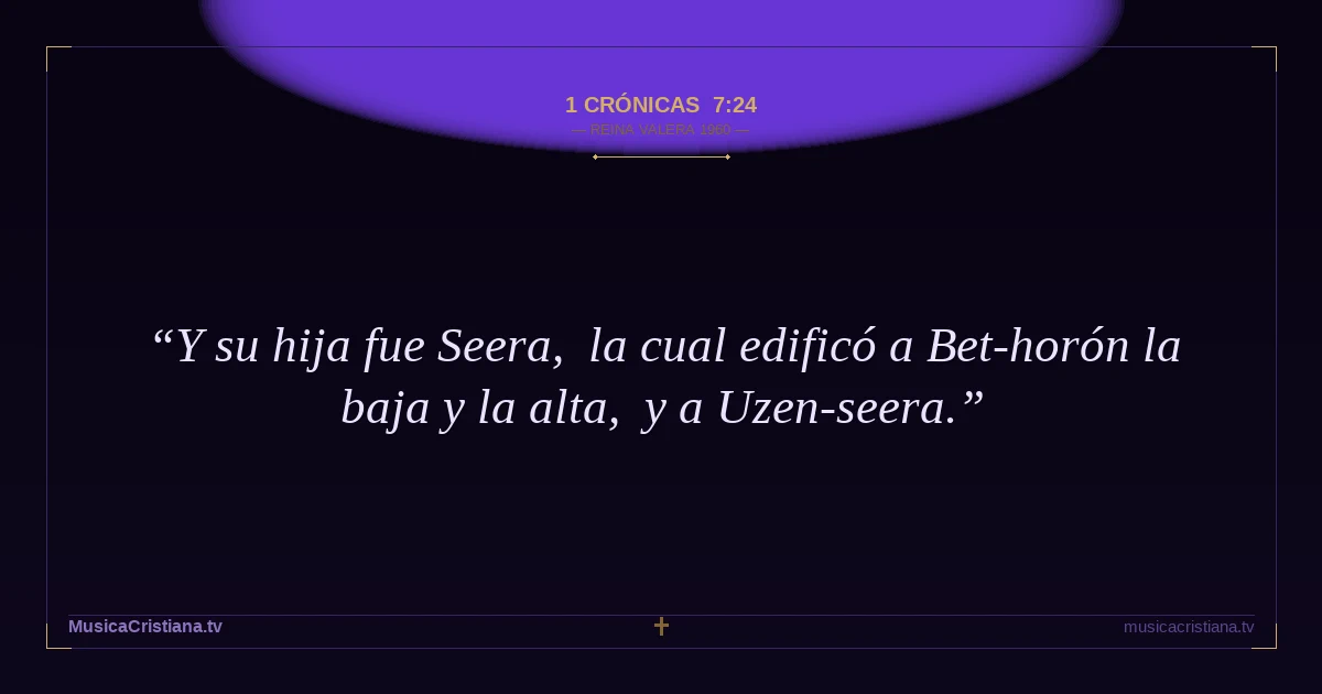 1 Crónicas 7:24 — Biblia Reina Valera 1960 — MusicaCristiana.tv