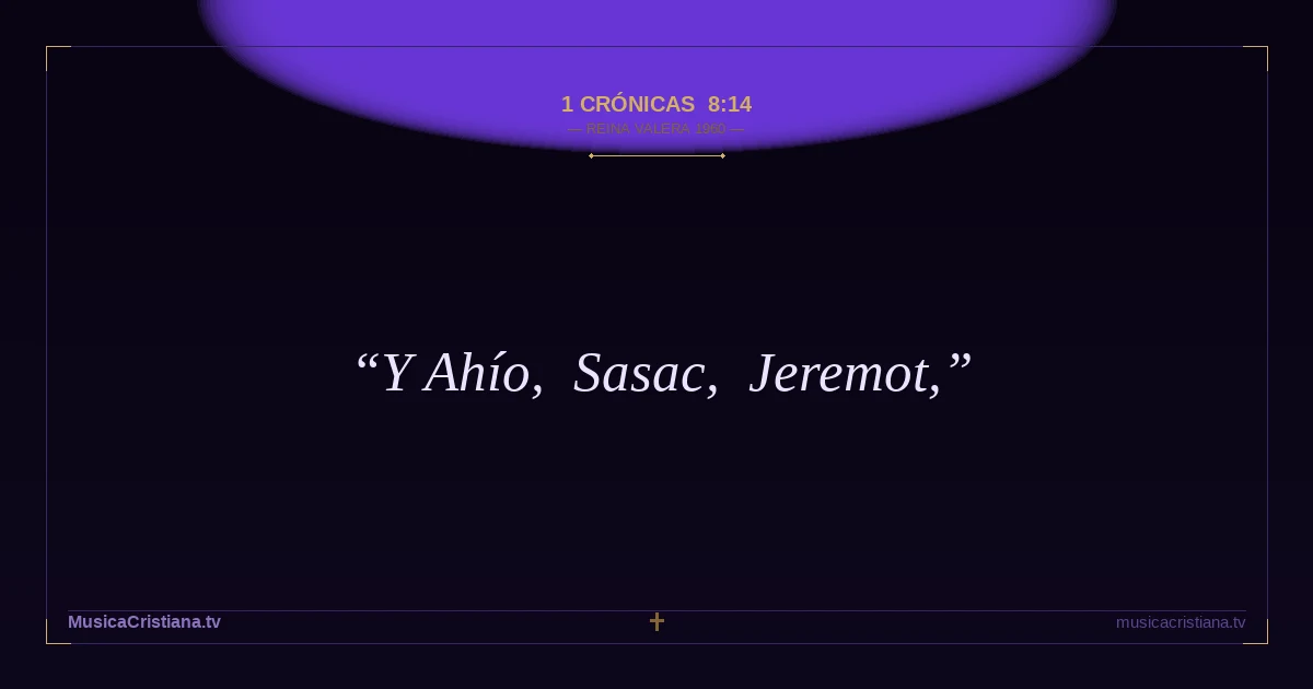 1 Crónicas 8:14 — Biblia Reina Valera 1960 — MusicaCristiana.tv