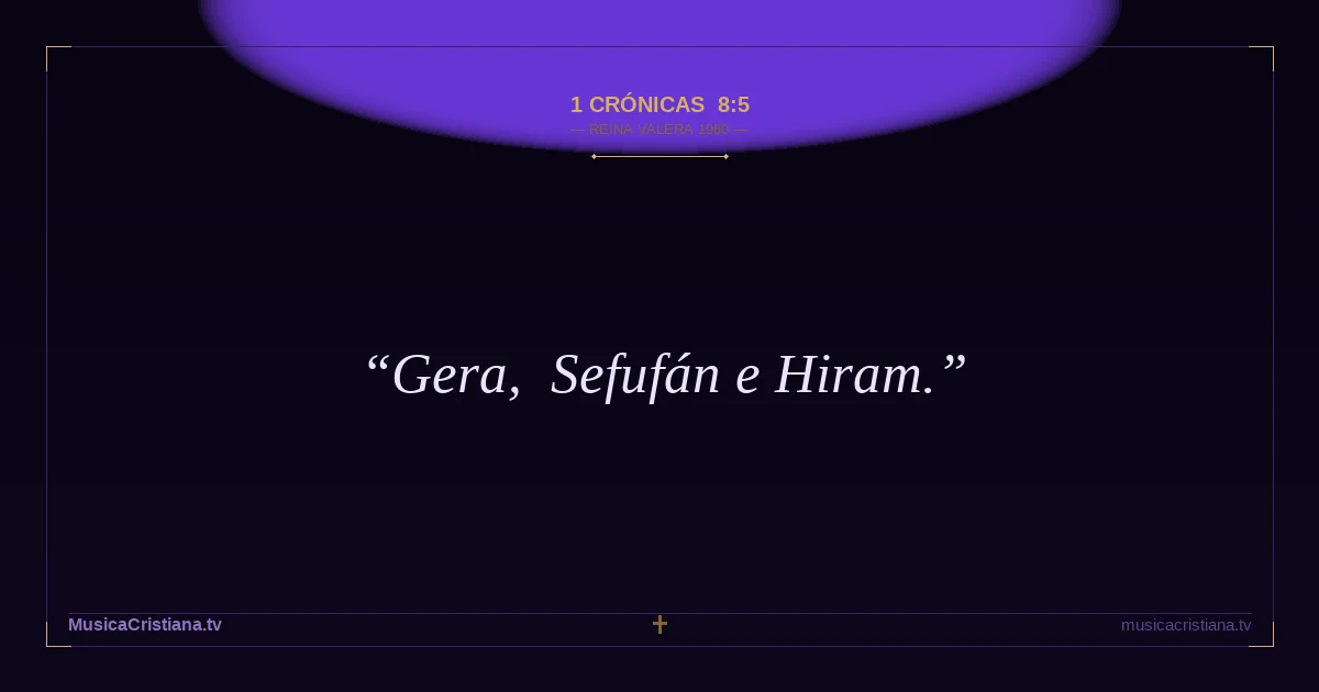 1 Crónicas 8:5 — Biblia Reina Valera 1960 — MusicaCristiana.tv