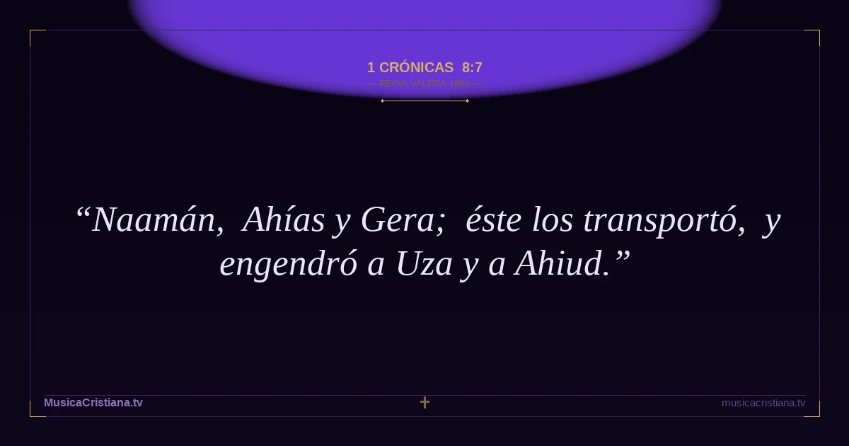 1 Crónicas 8:7 — Biblia Reina Valera 1960 — MusicaCristiana.tv