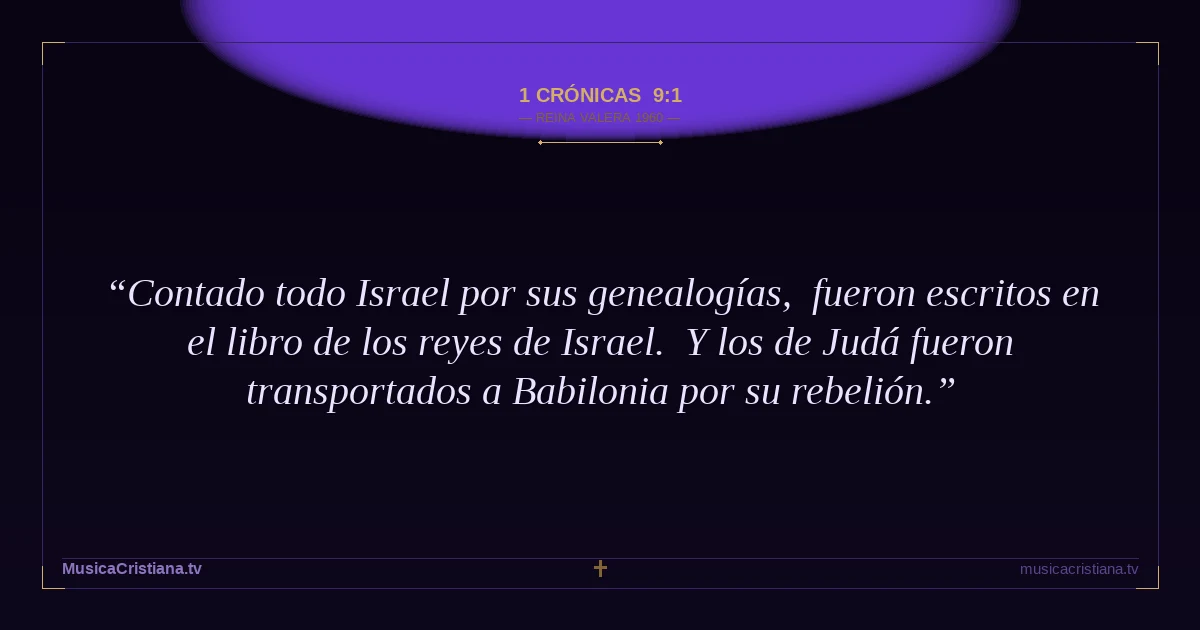 1 Crónicas 9:1 — Biblia Reina Valera 1960 — MusicaCristiana.tv