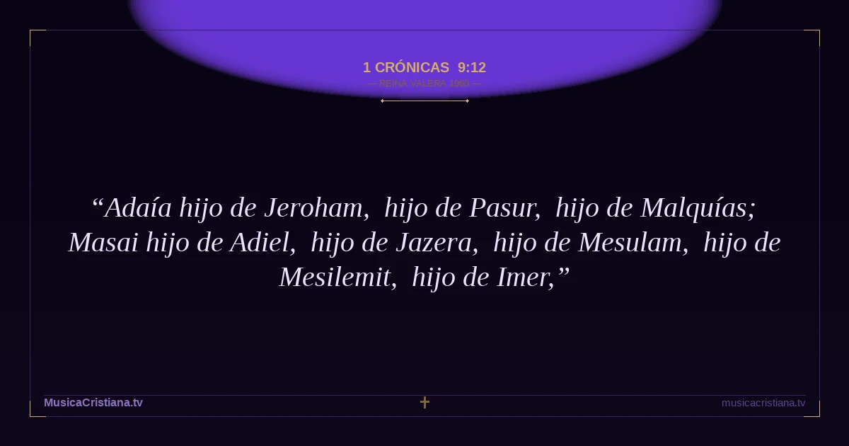 1 Crónicas 9:12 — Biblia Reina Valera 1960 — MusicaCristiana.tv