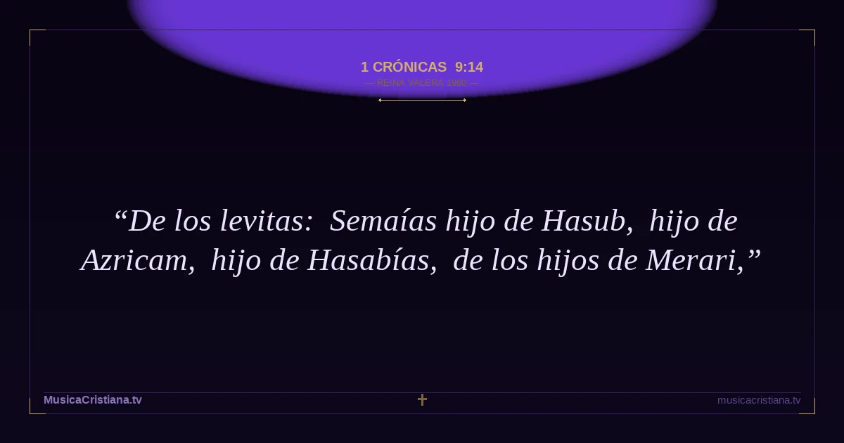 1 Crónicas 9:14 — Biblia Reina Valera 1960 — MusicaCristiana.tv