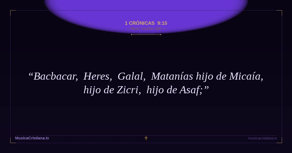 1 Crónicas 9:15 — Biblia Reina Valera 1960 — MusicaCristiana.tv