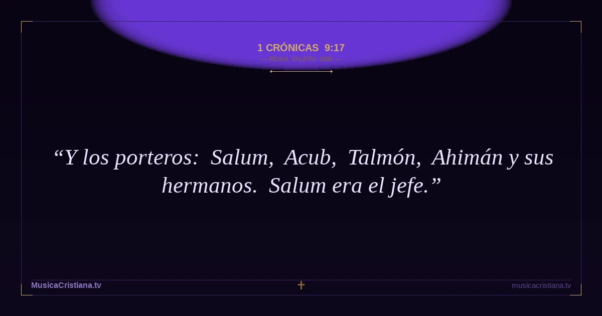 1 Crónicas 9:17 — Biblia Reina Valera 1960 — MusicaCristiana.tv