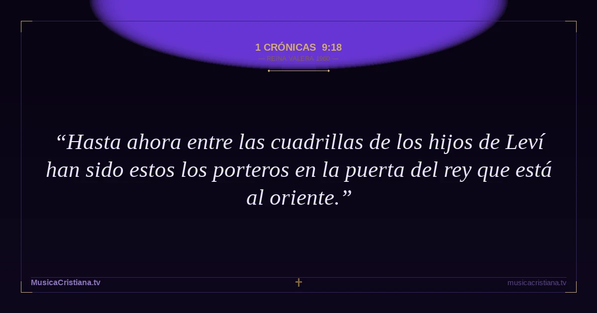 1 Crónicas 9:18 — Biblia Reina Valera 1960 — MusicaCristiana.tv