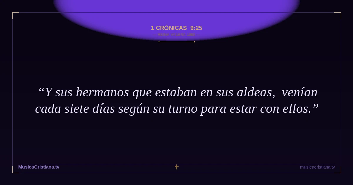 1 Crónicas 9:25 — Biblia Reina Valera 1960 — MusicaCristiana.tv