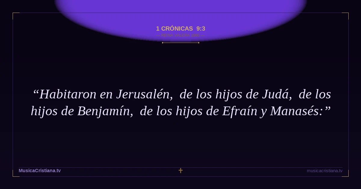 1 Crónicas 9:3 — Biblia Reina Valera 1960 — MusicaCristiana.tv