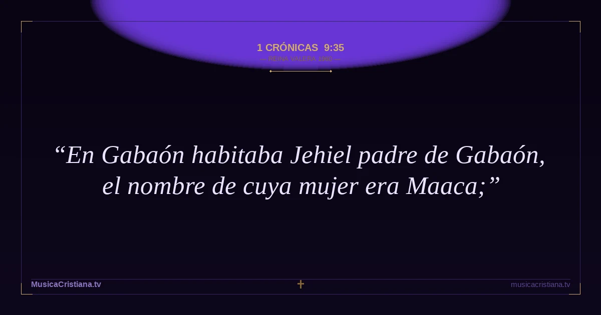 1 Crónicas 9:35 — Biblia Reina Valera 1960 — MusicaCristiana.tv