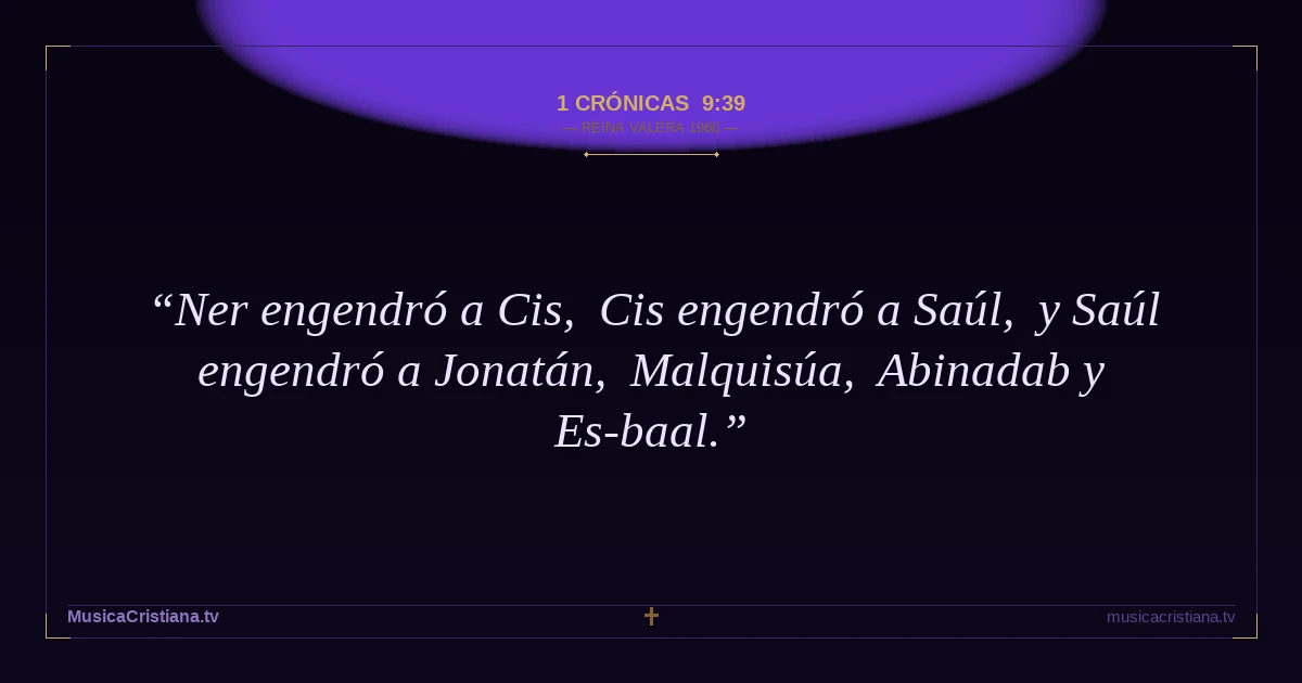 1 Crónicas 9:39 — Biblia Reina Valera 1960 — MusicaCristiana.tv