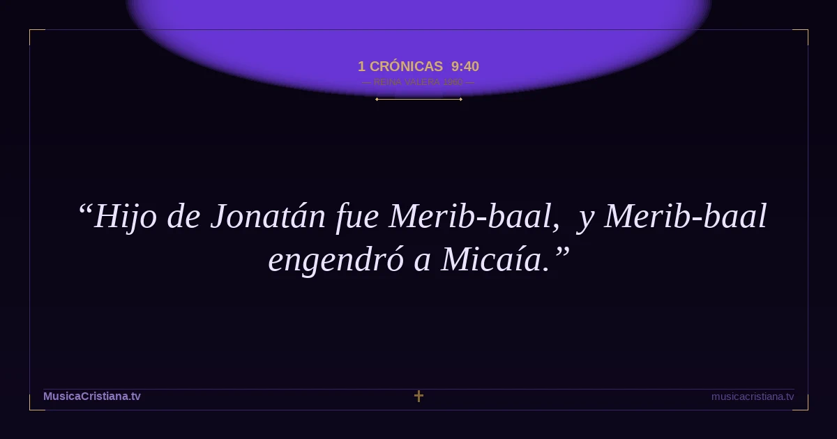 1 Crónicas 9:40 — Biblia Reina Valera 1960 — MusicaCristiana.tv