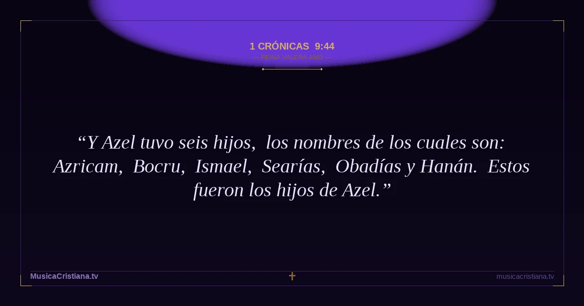 1 Crónicas 9:44 — Biblia Reina Valera 1960 — MusicaCristiana.tv