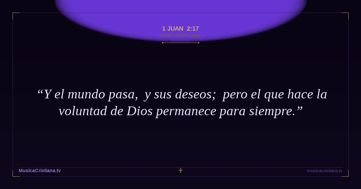 1 Juan 2:17 — Biblia Reina Valera 1960 — MusicaCristiana.tv