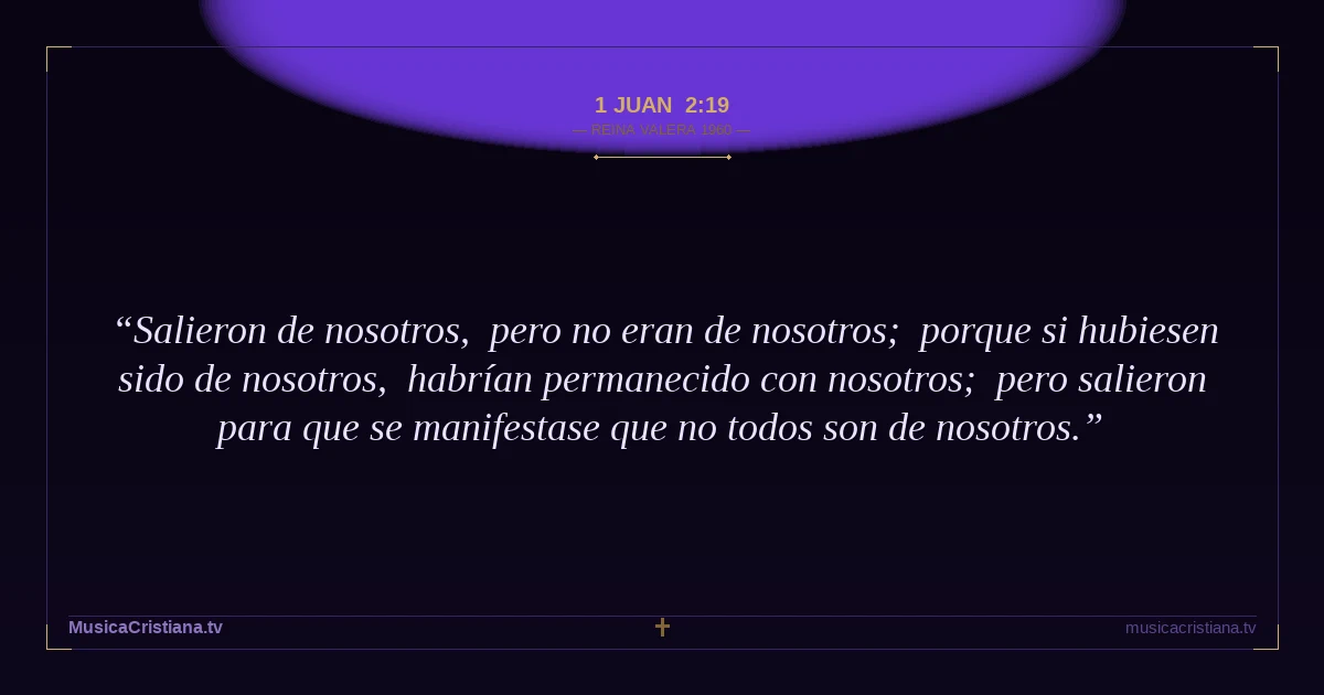 1 Juan 2:19 — Biblia Reina Valera 1960 — MusicaCristiana.tv