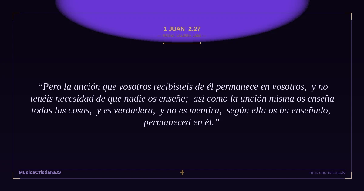 1 Juan 2:27 — Biblia Reina Valera 1960 — MusicaCristiana.tv