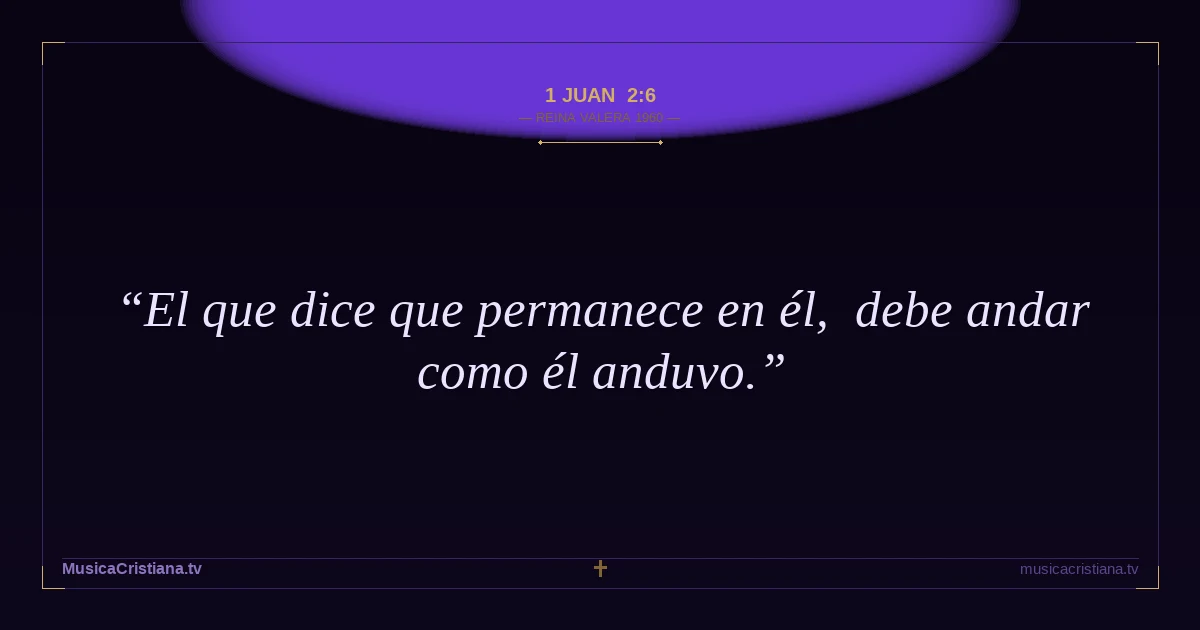 1 Juan 2:6 — Biblia Reina Valera 1960 — MusicaCristiana.tv