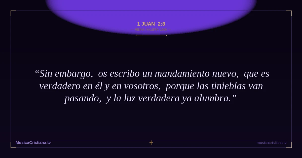 1 Juan 2:8 — Biblia Reina Valera 1960 — MusicaCristiana.tv