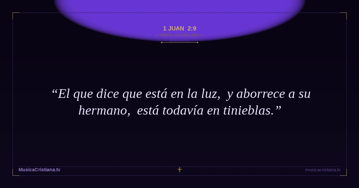 1 Juan 2:9 — Biblia Reina Valera 1960 — MusicaCristiana.tv