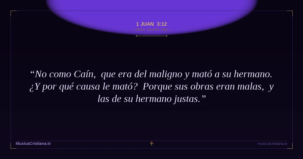1 Juan 3:12 — Biblia Reina Valera 1960 — MusicaCristiana.tv