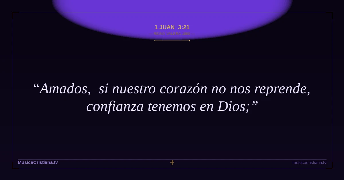 1 Juan 3:21 — Biblia Reina Valera 1960 — MusicaCristiana.tv