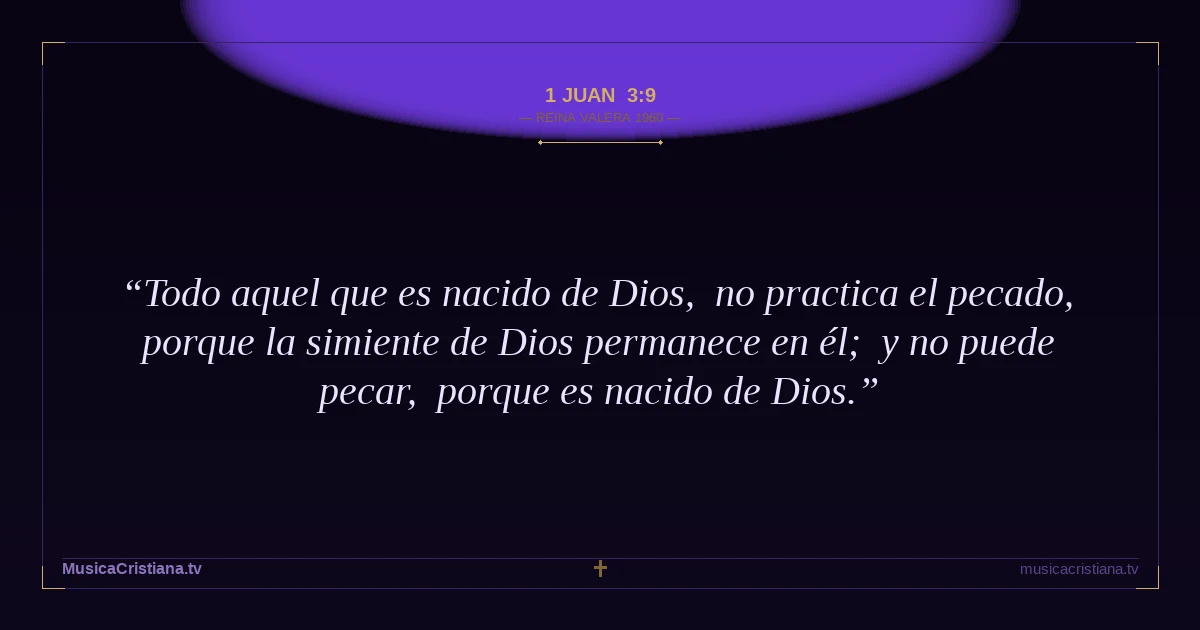 1 Juan 3:9 — Biblia Reina Valera 1960 — MusicaCristiana.tv