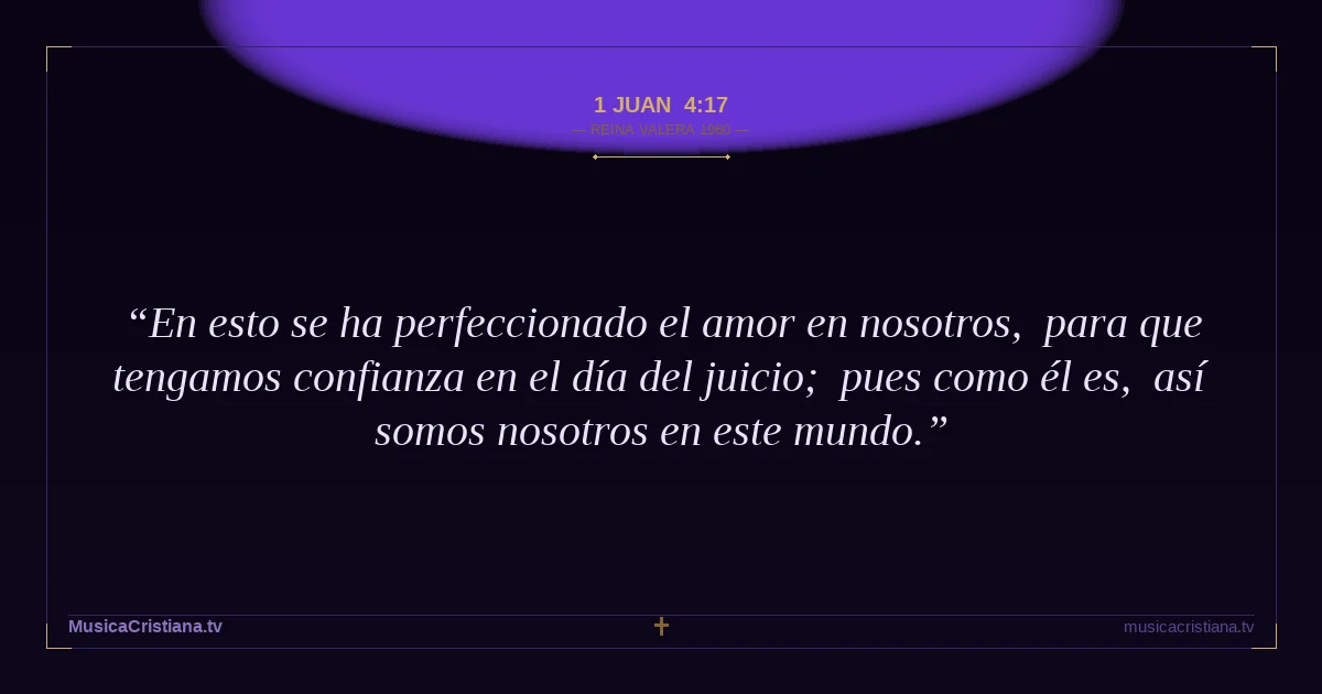 1 Juan 4:17 — Biblia Reina Valera 1960 — MusicaCristiana.tv