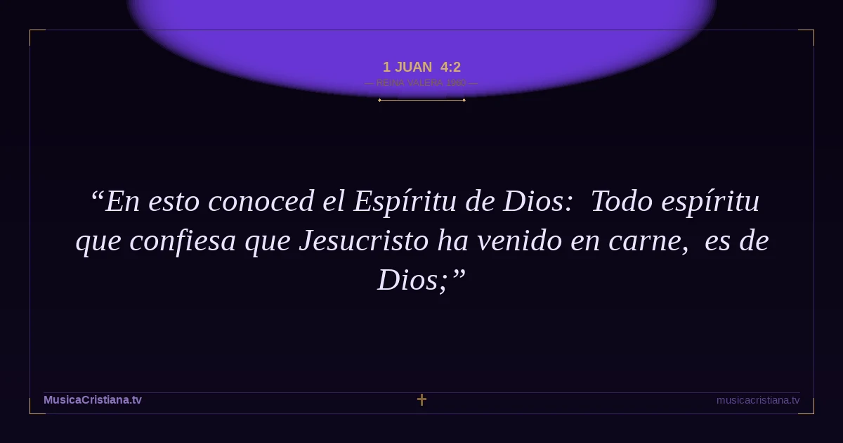 1 Juan 4:2 — Biblia Reina Valera 1960 — MusicaCristiana.tv
