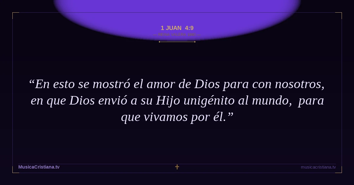 1 Juan 4:9 — Biblia Reina Valera 1960 — MusicaCristiana.tv