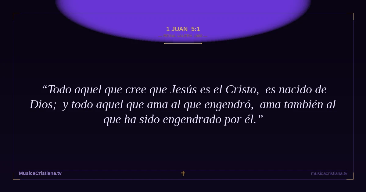 1 Juan 5:1 — Biblia Reina Valera 1960 — MusicaCristiana.tv