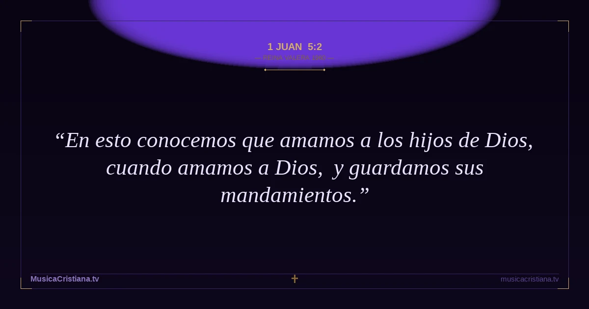 1 Juan 5:2 — Biblia Reina Valera 1960 — MusicaCristiana.tv