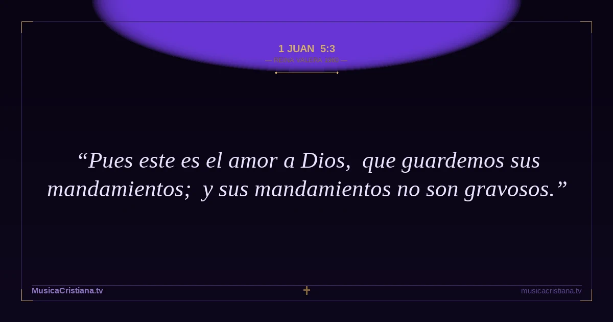 1 Juan 5:3 — Biblia Reina Valera 1960 — MusicaCristiana.tv