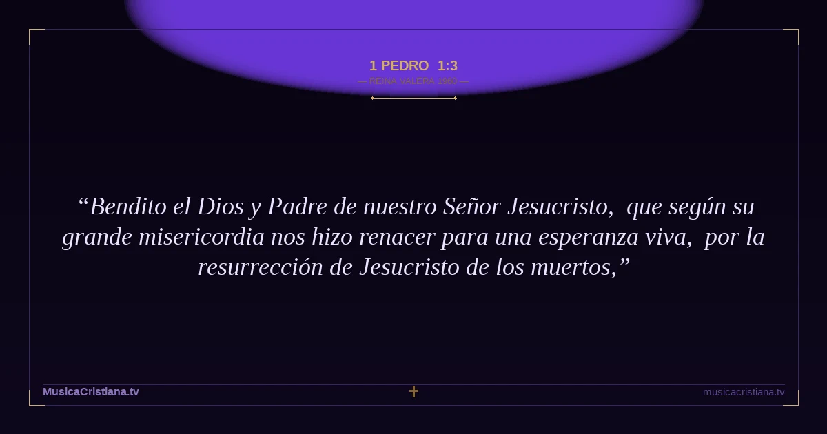 1 Pedro 1:3 — Biblia Reina Valera 1960 — MusicaCristiana.tv