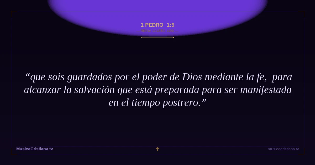 1 Pedro 1:5 — Biblia Reina Valera 1960 — MusicaCristiana.tv