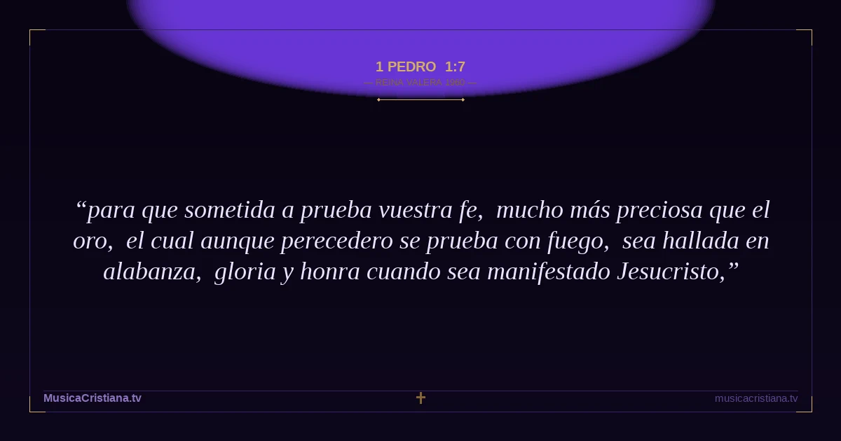 1 Pedro 1:7 — Biblia Reina Valera 1960 — MusicaCristiana.tv