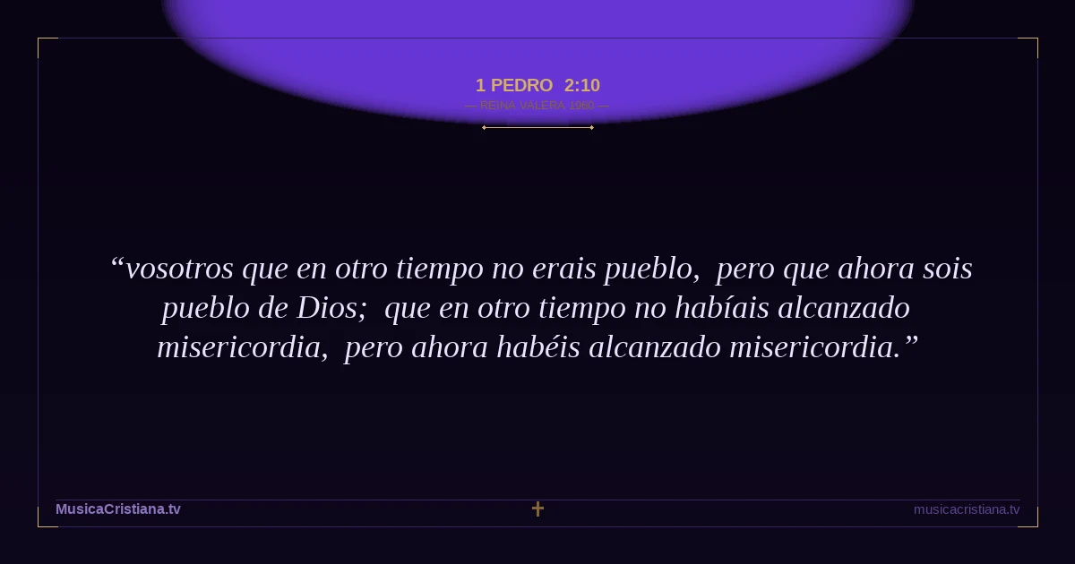 1 Pedro 2:10 — Biblia Reina Valera 1960 — MusicaCristiana.tv