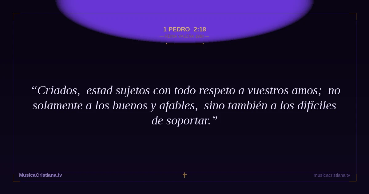 1 Pedro 2:18 — Biblia Reina Valera 1960 — MusicaCristiana.tv