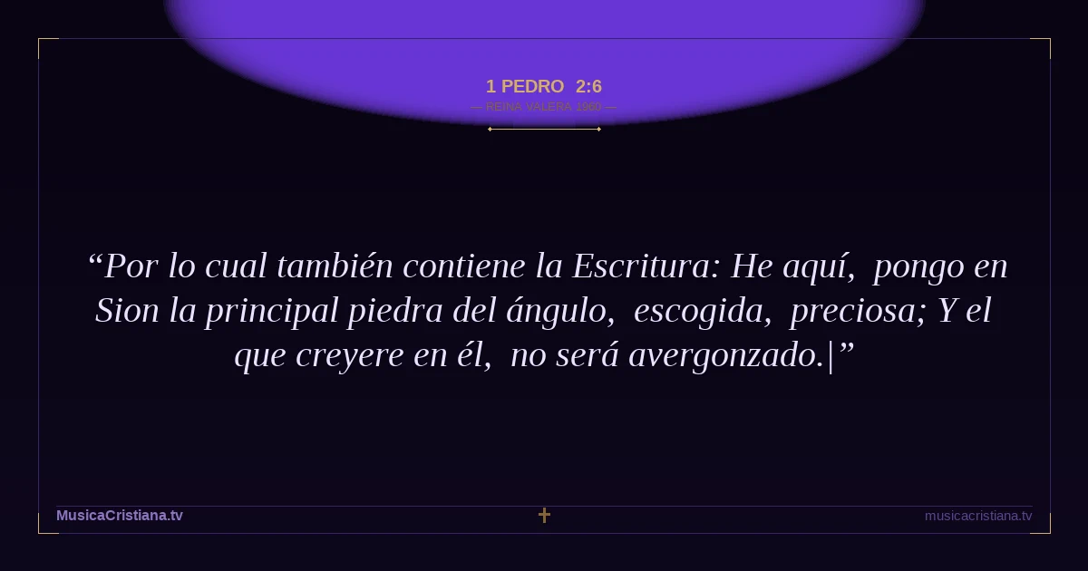 1 Pedro 2:6 — Biblia Reina Valera 1960 — MusicaCristiana.tv