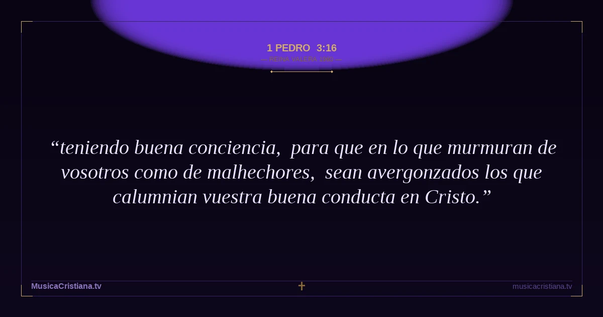 1 Pedro 3:16 — Biblia Reina Valera 1960 — MusicaCristiana.tv
