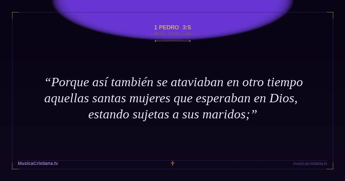 1 Pedro 3:5 — Biblia Reina Valera 1960 — MusicaCristiana.tv
