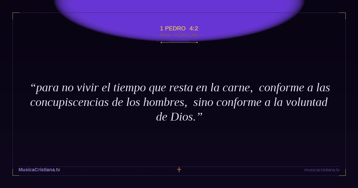 1 Pedro 4:2 — Biblia Reina Valera 1960 — MusicaCristiana.tv