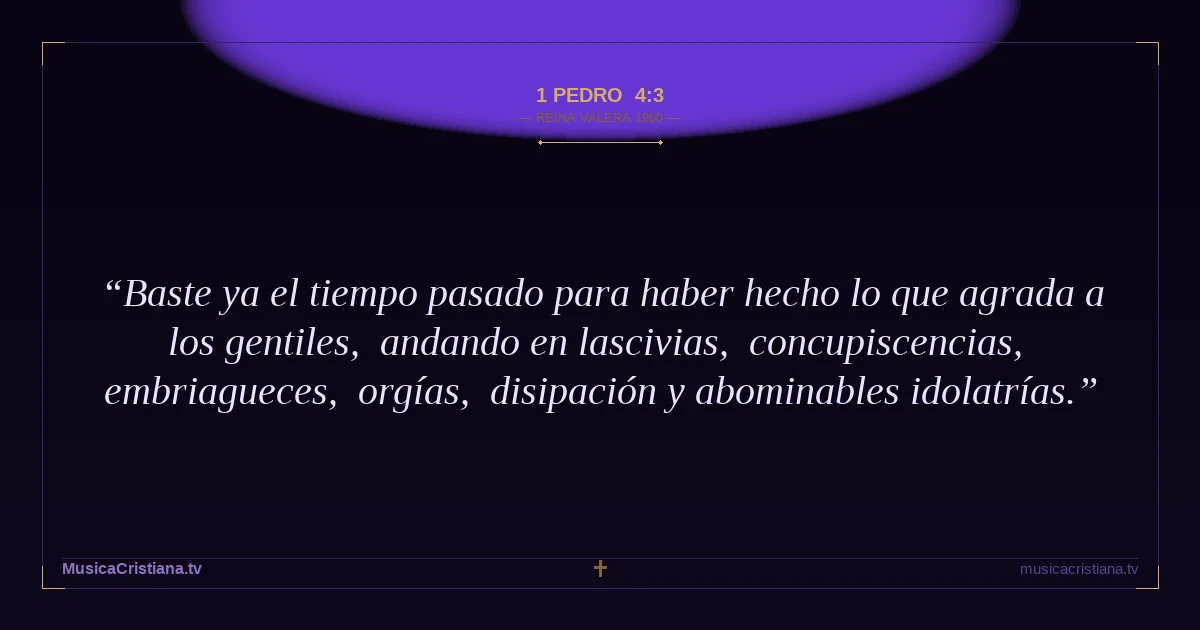 1 Pedro 4:3 — Biblia Reina Valera 1960 — MusicaCristiana.tv