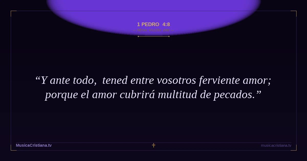 1 Pedro 4:8 — Biblia Reina Valera 1960 — MusicaCristiana.tv