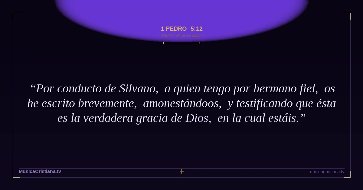 1 Pedro 5:12 — Biblia Reina Valera 1960 — MusicaCristiana.tv